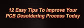 12 Tips to Improve Your PCB Desoldering Process Today